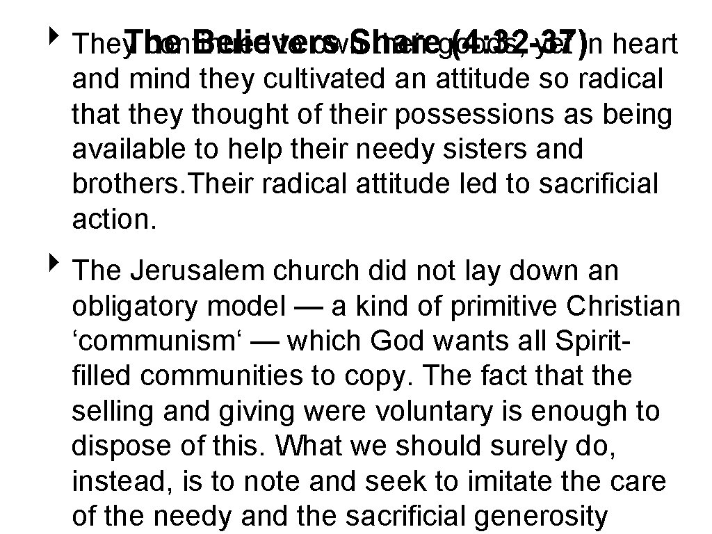 ‣ They. The continued to own their goods, yet in heart Believers Share (4: