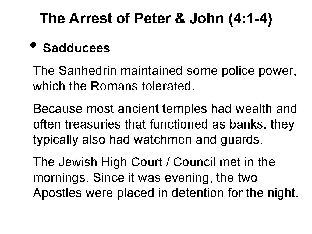 The Arrest of Peter & John (4: 1 -4) • Sadducees The Sanhedrin maintained