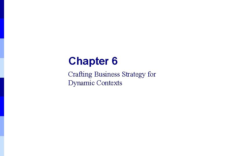 Chapter 6 Crafting Business Strategy for Dynamic Contexts 