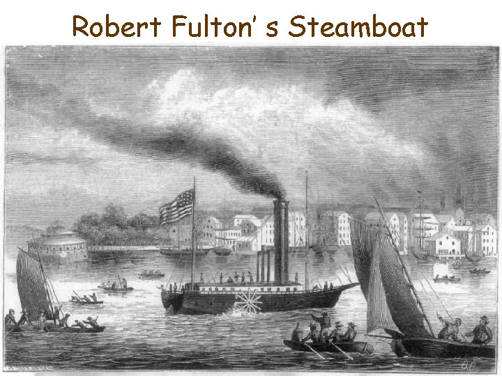 Robert Fulton’ s Steamboat The Clermont Robert Fulton’ s Steamboat The Clermont