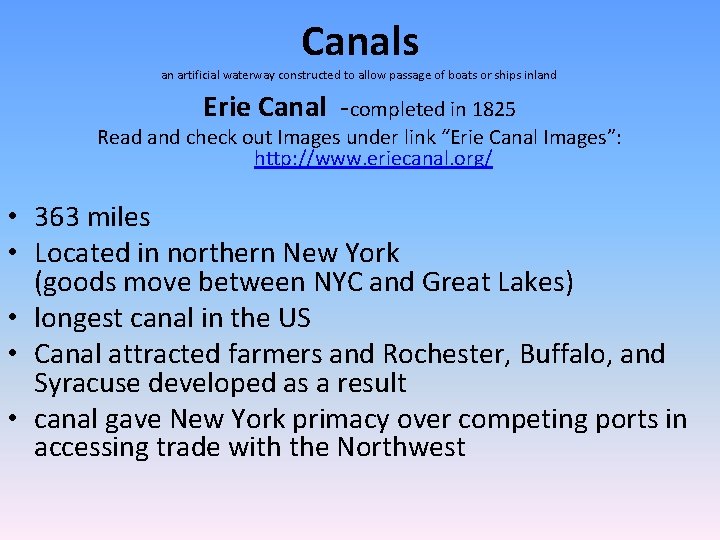 Canals an artificial waterway constructed to allow passage of boats or ships inland Erie Canals an artificial waterway constructed to allow passage of boats or ships inland Erie