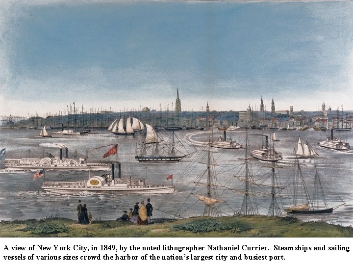 A view of New York City, in 1849, by the noted lithographer Nathaniel Currier. A view of New York City, in 1849, by the noted lithographer Nathaniel Currier.