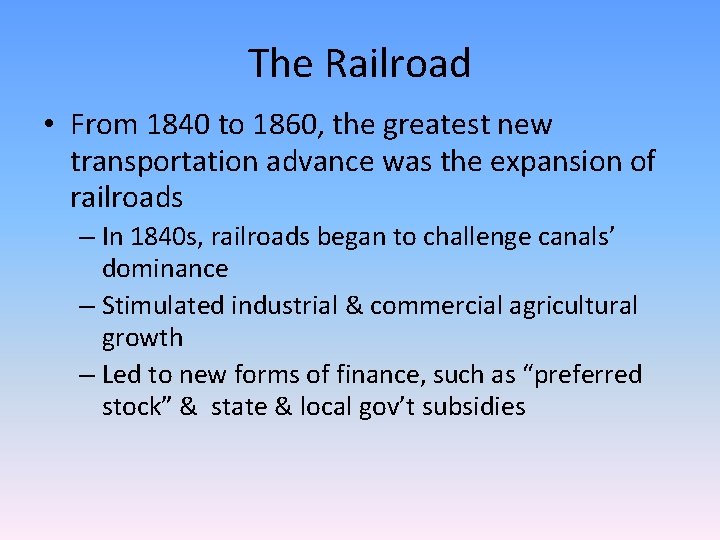 The Railroad • From 1840 to 1860, the greatest new transportation advance was the The Railroad • From 1840 to 1860, the greatest new transportation advance was the