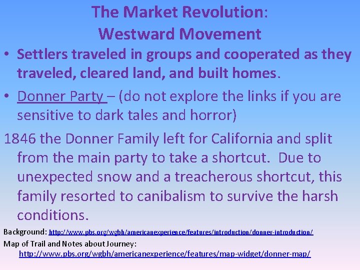 The Market Revolution: Westward Movement • Settlers traveled in groups and cooperated as they The Market Revolution: Westward Movement • Settlers traveled in groups and cooperated as they