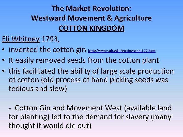 The Market Revolution: Westward Movement & Agriculture COTTON KINGDOM Eli Whitney 1793, • invented The Market Revolution: Westward Movement & Agriculture COTTON KINGDOM Eli Whitney 1793, • invented