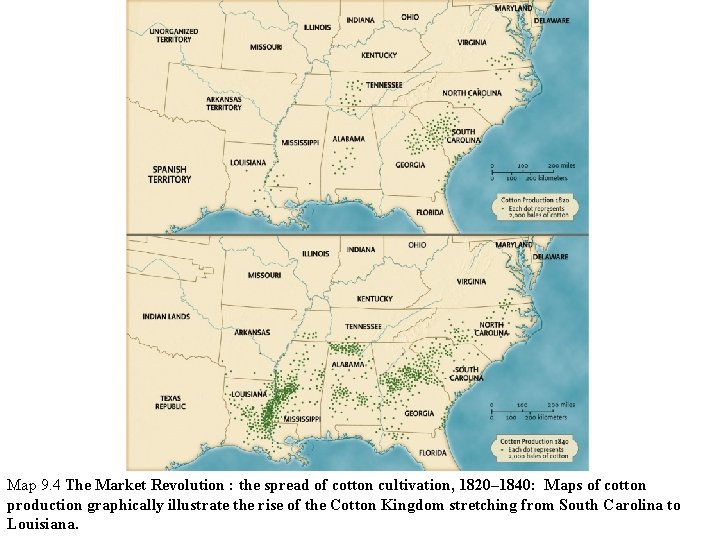 Map 9. 4 The Market Revolution : the spread of cotton cultivation, 1820– 1840: Map 9. 4 The Market Revolution : the spread of cotton cultivation, 1820– 1840: