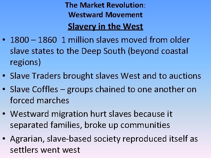 The Market Revolution: Westward Movement • • • Slavery in the West 1800 – The Market Revolution: Westward Movement • • • Slavery in the West 1800 –
