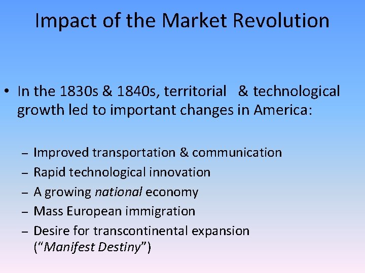 Impact of the Market Revolution • In the 1830 s & 1840 s, territorial Impact of the Market Revolution • In the 1830 s & 1840 s, territorial