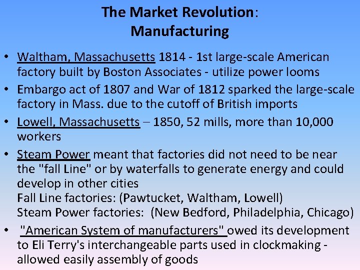 The Market Revolution: Manufacturing • Waltham, Massachusetts 1814 - 1 st large-scale American factory The Market Revolution: Manufacturing • Waltham, Massachusetts 1814 - 1 st large-scale American factory