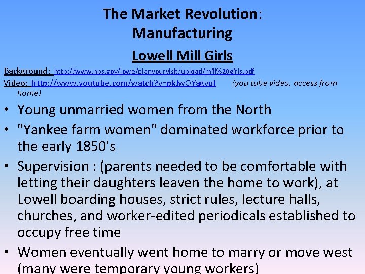 The Market Revolution: Manufacturing Lowell Mill Girls Background: http: //www. nps. gov/lowe/planyourvisit/upload/mill%20 girls. pdf The Market Revolution: Manufacturing Lowell Mill Girls Background: http: //www. nps. gov/lowe/planyourvisit/upload/mill%20 girls. pdf