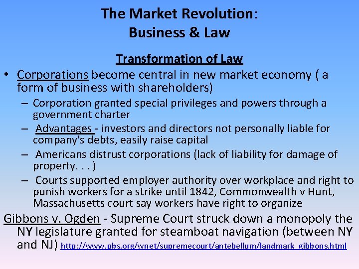 The Market Revolution: Business & Law Transformation of Law • Corporations become central in The Market Revolution: Business & Law Transformation of Law • Corporations become central in