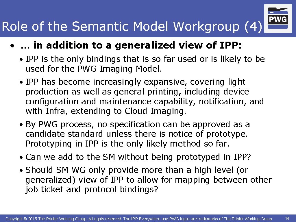 Role of the Semantic Model Workgroup (4) • … in addition to a generalized