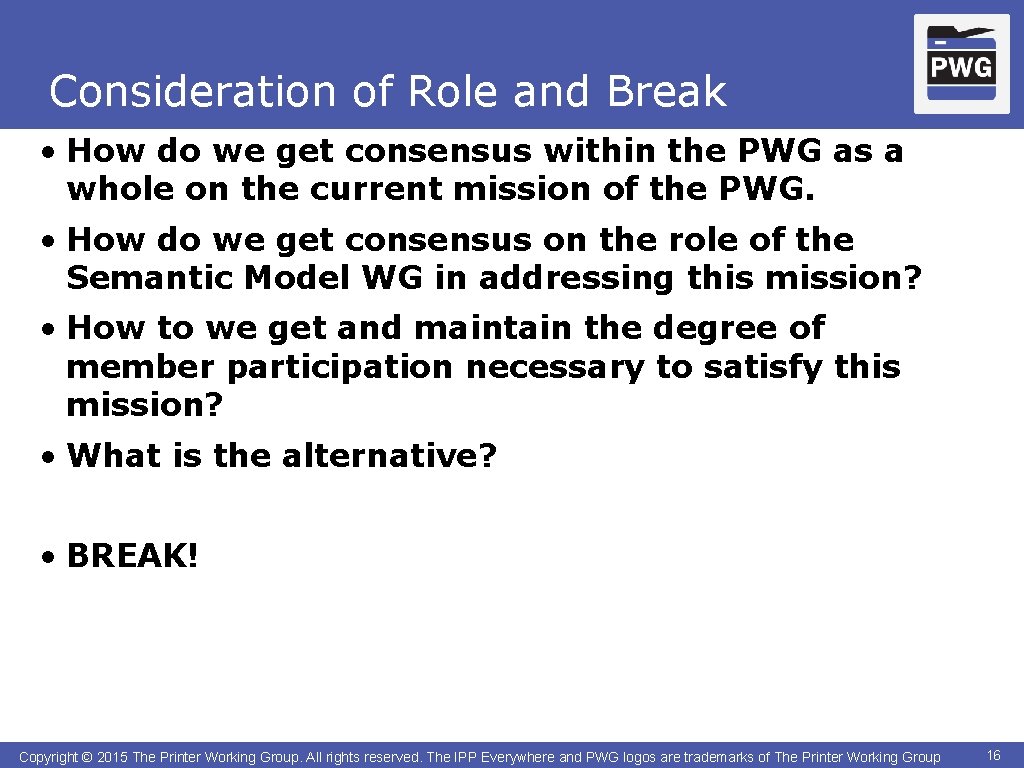 Consideration of Role and Break • How do we get consensus within the PWG