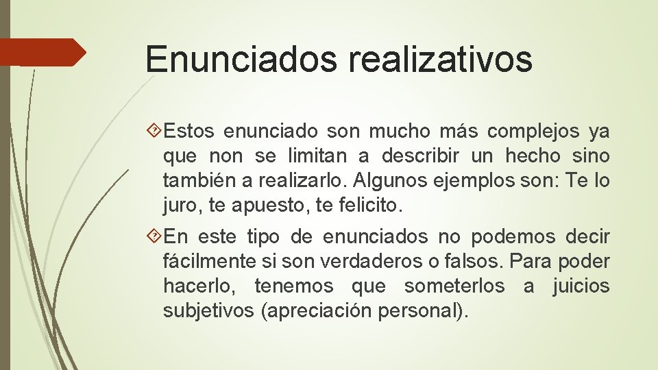 Enunciados realizativos Estos enunciado son mucho más complejos ya que non se limitan a Enunciados realizativos Estos enunciado son mucho más complejos ya que non se limitan a