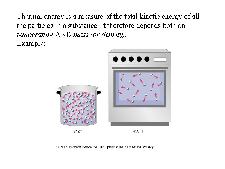Thermal energy is a measure of the total kinetic energy of all the particles