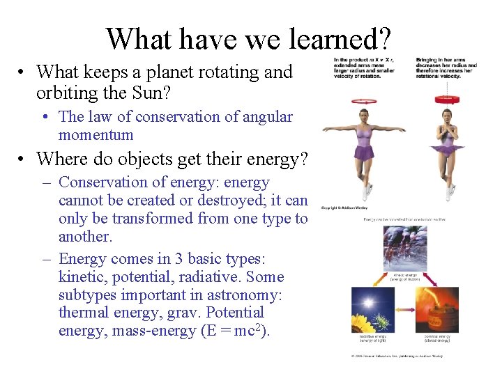 What have we learned? • What keeps a planet rotating and orbiting the Sun?