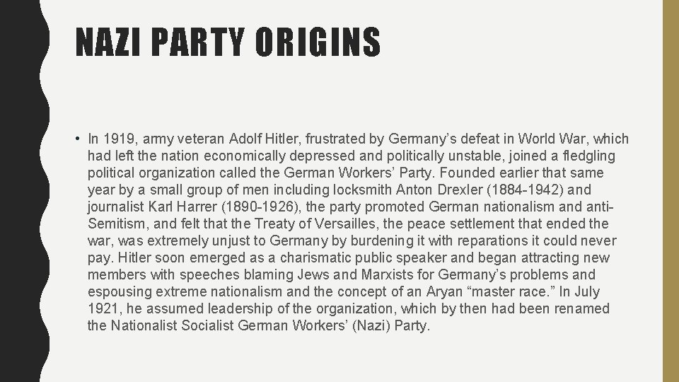 NAZI PARTY ORIGINS • In 1919, army veteran Adolf Hitler, frustrated by Germany’s defeat
