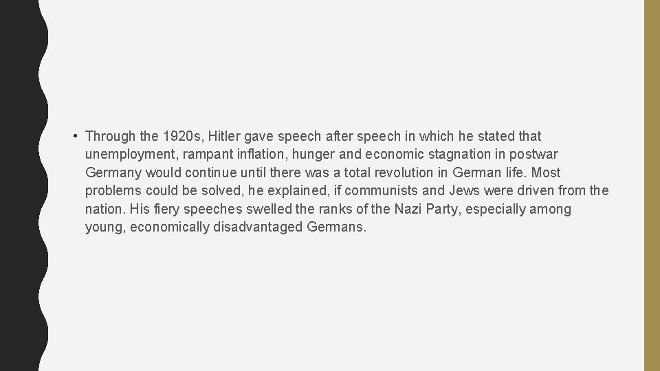  • Through the 1920 s, Hitler gave speech after speech in which he