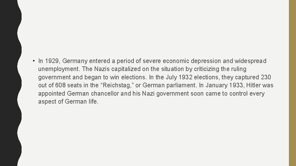  • In 1929, Germany entered a period of severe economic depression and widespread