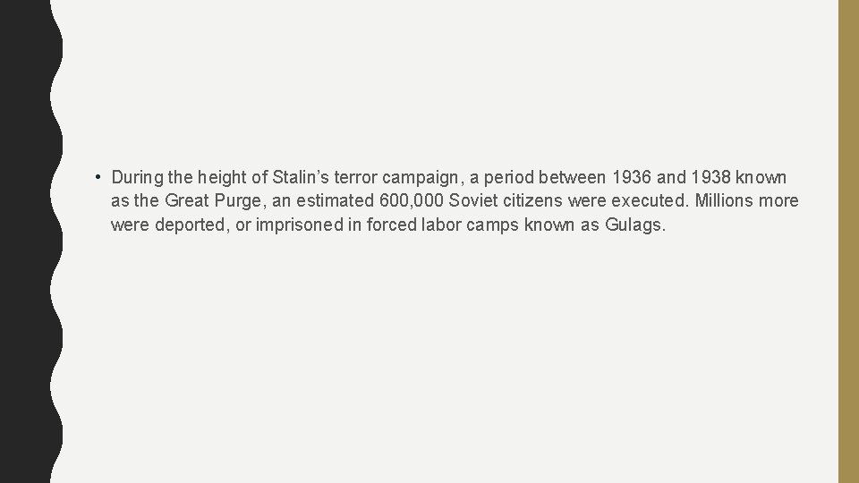  • During the height of Stalin’s terror campaign, a period between 1936 and