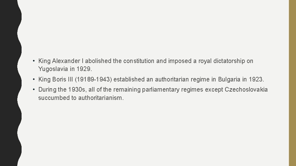  • King Alexander I abolished the constitution and imposed a royal dictatorship on