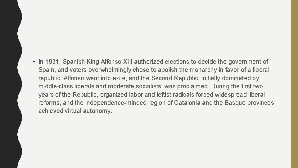  • In 1931, Spanish King Alfonso XIII authorized elections to decide the government