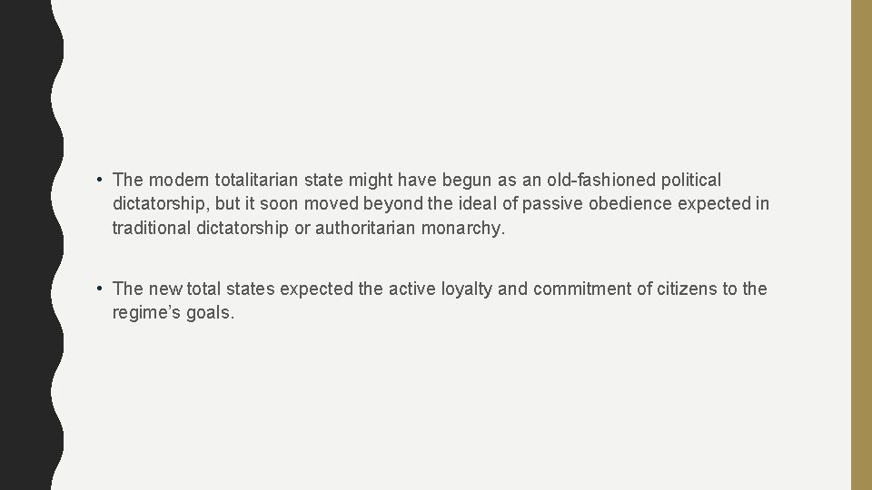  • The modern totalitarian state might have begun as an old-fashioned political dictatorship,