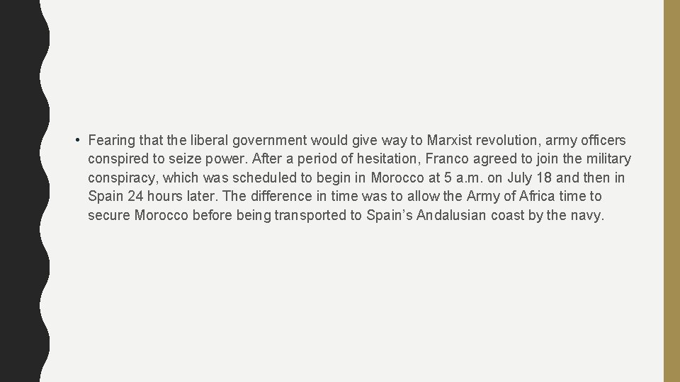  • Fearing that the liberal government would give way to Marxist revolution, army