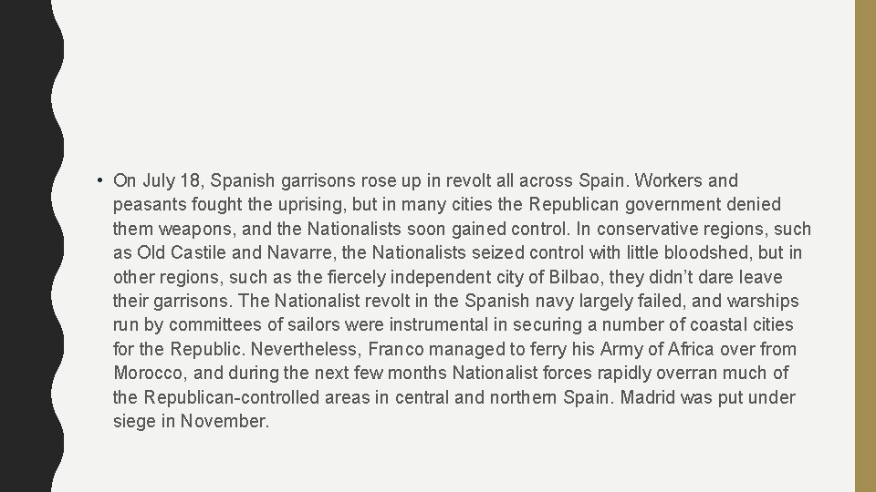  • On July 18, Spanish garrisons rose up in revolt all across Spain.