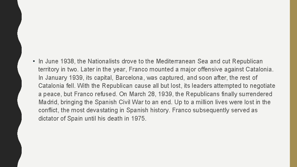  • In June 1938, the Nationalists drove to the Mediterranean Sea and cut