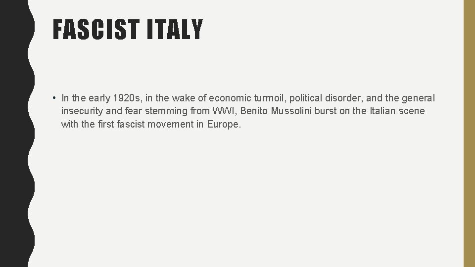 FASCIST ITALY • In the early 1920 s, in the wake of economic turmoil,