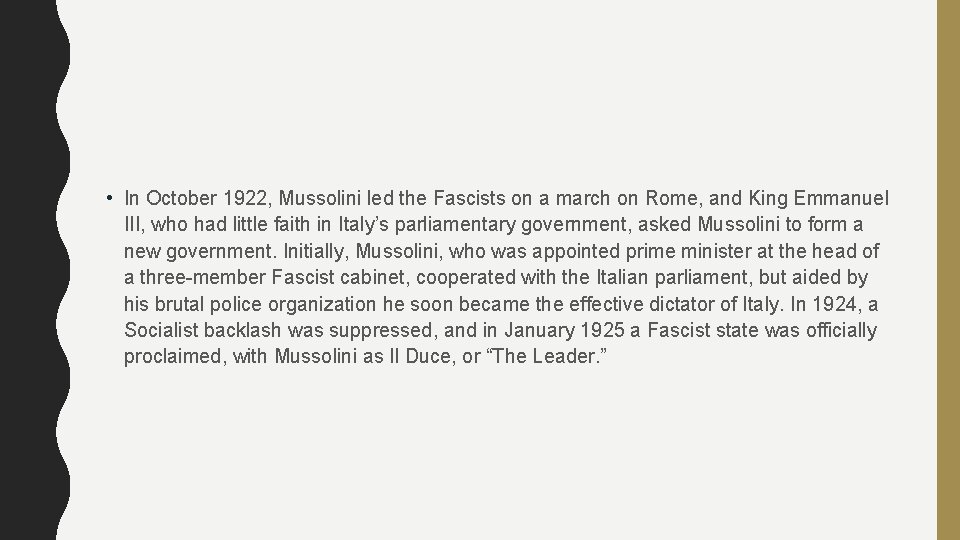  • In October 1922, Mussolini led the Fascists on a march on Rome,