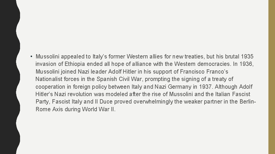  • Mussolini appealed to Italy’s former Western allies for new treaties, but his