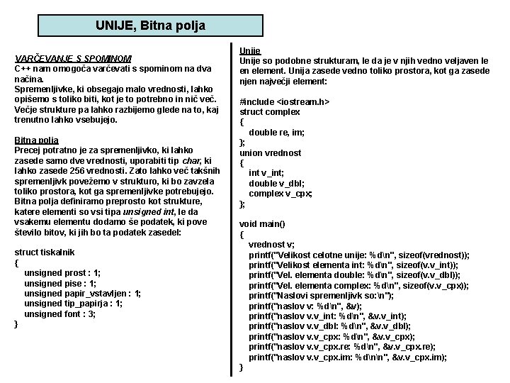 UNIJE, Bitna polja VARČEVANJE S SPOMINOM C++ nam omogoča varčevati s spominom na dva