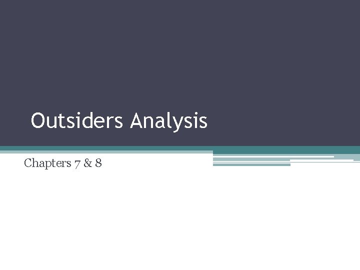 Outsiders Analysis Chapters 7 & 8 