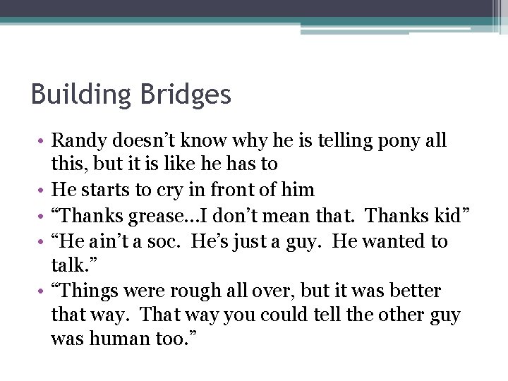 Building Bridges • Randy doesn’t know why he is telling pony all this, but