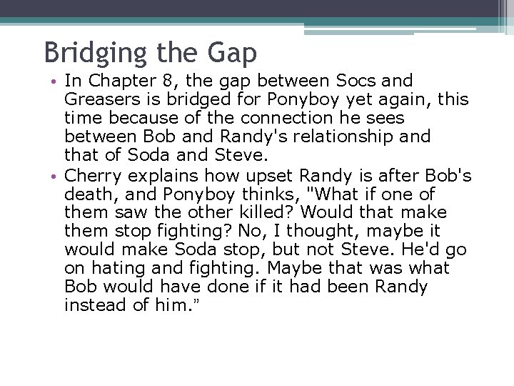 Bridging the Gap • In Chapter 8, the gap between Socs and Greasers is