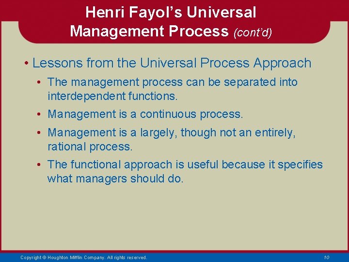 Henri Fayol’s Universal Management Process (cont’d) • Lessons from the Universal Process Approach •