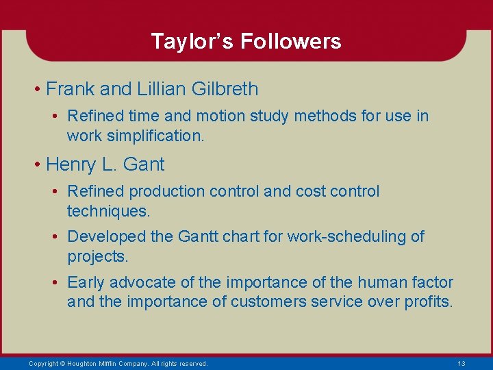 Taylor’s Followers • Frank and Lillian Gilbreth • Refined time and motion study methods