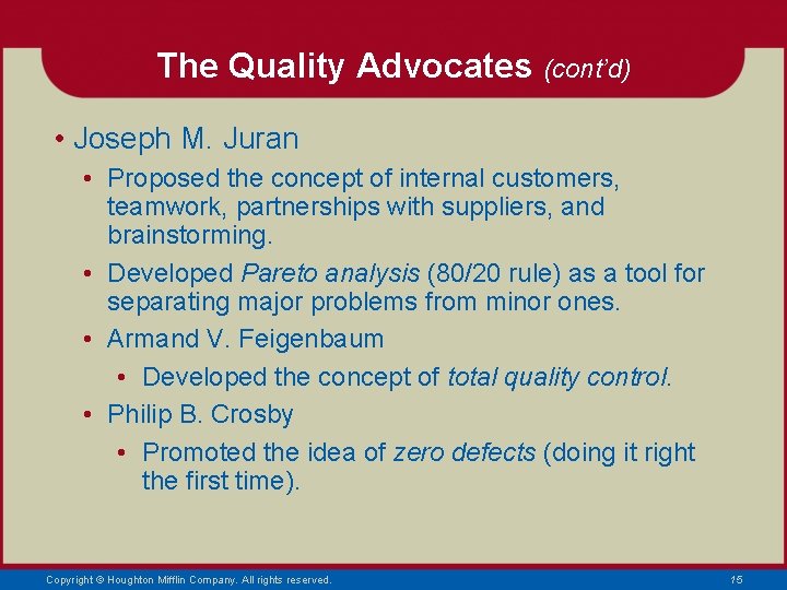 The Quality Advocates (cont’d) • Joseph M. Juran • Proposed the concept of internal