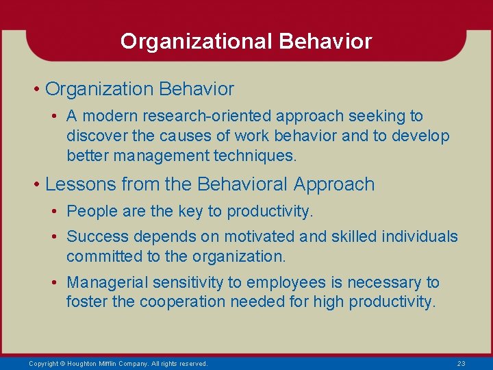Organizational Behavior • Organization Behavior • A modern research-oriented approach seeking to discover the