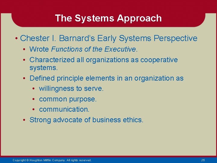 The Systems Approach • Chester I. Barnard’s Early Systems Perspective • Wrote Functions of