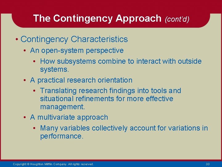 The Contingency Approach (cont’d) • Contingency Characteristics • An open-system perspective • How subsystems