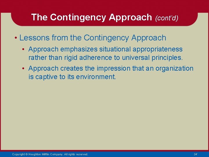 The Contingency Approach (cont’d) • Lessons from the Contingency Approach • Approach emphasizes situational