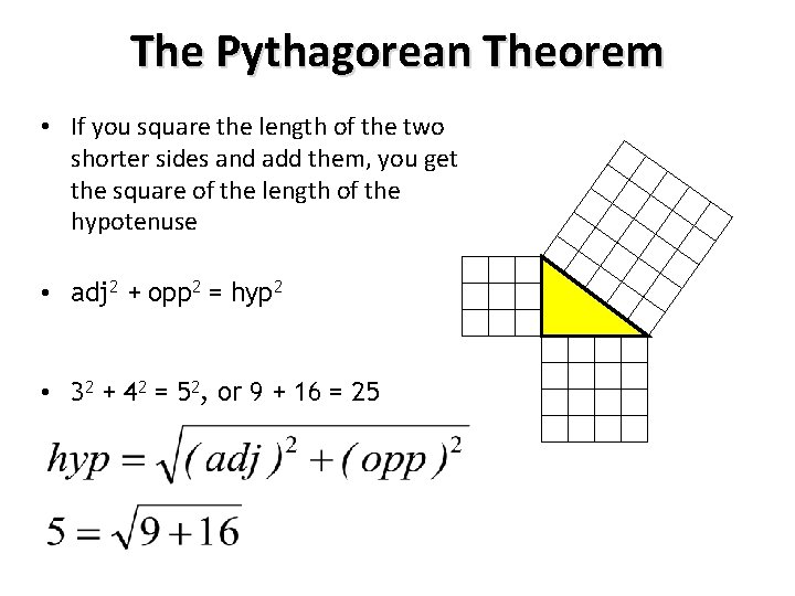 The Pythagorean Theorem • If you square the length of the two shorter sides