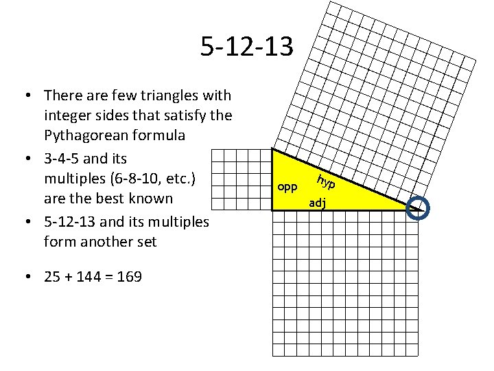 5 -12 -13 • There are few triangles with integer sides that satisfy the