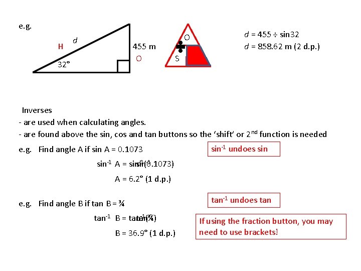 e. g. H d 455 m O 32° d = 455 ÷ sin 32