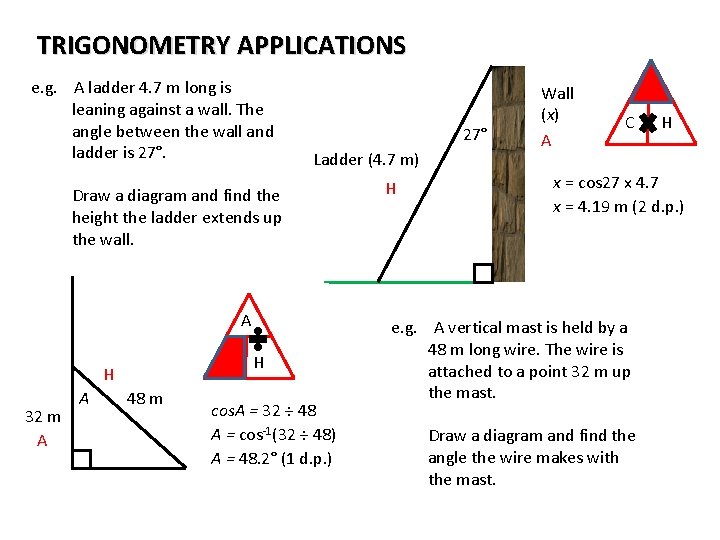 TRIGONOMETRY APPLICATIONS e. g. A ladder 4. 7 m long is leaning against a