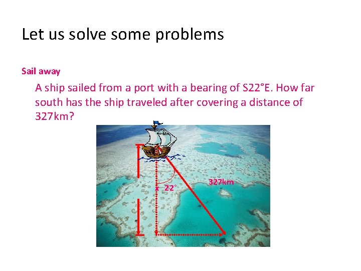 Let us solve some problems Sail away A ship sailed from a port with