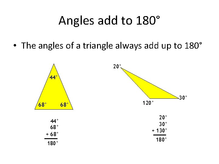 Angles add to 180° • The angles of a triangle always add up to